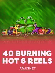 40 Burning Hot 6 Reels